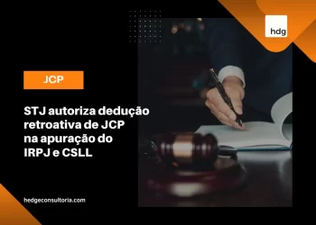 STJ autoriza dedução retroativa de JCP na apuração do IRPJ e CSLL