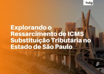 Explorando o Ressarcimento de ICMS Substituição Tributária no Estado de São Paulo