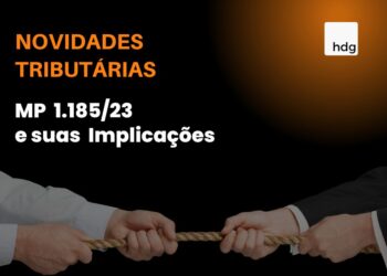 Novidades Tributárias MP 1.185/233 e suas implicações